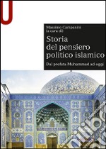 Storia del pensiero politico islamico. Dal profeta Muhammad ad oggi libro