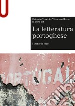 La letteratura portoghese. I testi e le idee libro usato