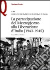 La partecipazione del Mezzogiorno alla Liberazione d'Italia (1943-1945) libro