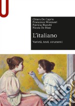 L'italiano. Varietà, testi, strumenti libro