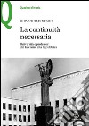 La continuità necessaria. Università e professori dal fascismo alla Repubblica libro di Montroni Giovanni