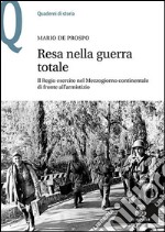 Resa nella guerra totale. Il Regio esercito nel Mezzogiorno continentale di fronte all'armistizio libro