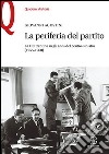 La periferia del partito. La DC trentina negli anni del centro-sinistra (1955-1968) libro di Agostini Giovanni