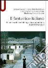 Il fantastico italiano. Bilancio critico e bibliografia commentata (dal 1980 a oggi) libro
