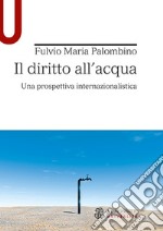 Il diritto all'acqua. Una prospettiva internazionalistica libro