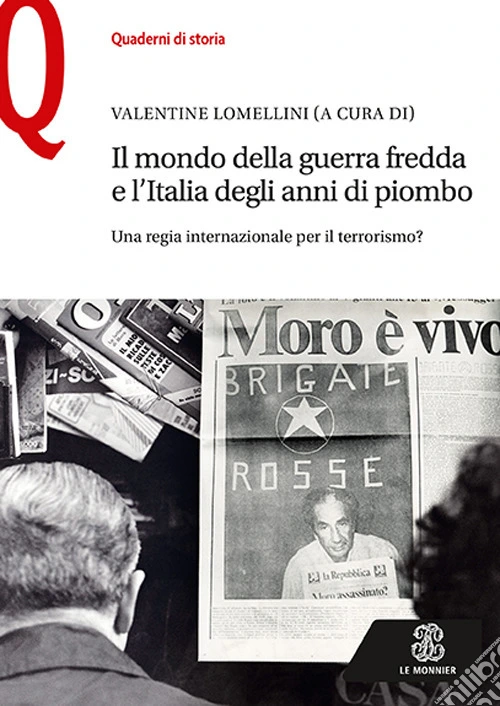 Il mondo della guerra fredda e l'Italia degli anni di piombo. Una regia internazionale per il terrorismo?