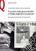 Il mondo della guerra fredda e l'Italia degli anni di piombo. Una regia internazionale per il terrorismo?