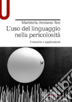 L'uso del linguaggio nella pericolosità. Concetto e applicazioni libro