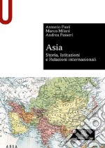 Asia. Storia, istituzioni e relazioni internazionali libro