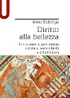 Diritto alla bellezza. Educazione al patrimonio artistico, sostenibilità e cittadinanza libro