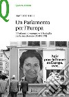 Un parlamento per l'Europa. Il parlamento europeo e la battaglia per la sua elezione (1948-1979) libro di Tulli Umberto