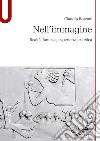 Nell'immagine. Realtà, fantasia, esperienza estetica libro di Rozzoni Claudio