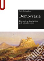 Democrazia. L'invenzione degli antichi e gli usi dei moderni