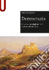 Democrazia. L'invenzione degli antichi e gli usi dei moderni libro di Butti De Lima Paulo