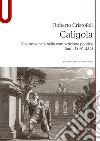 Caligola. Una breve vita nella competizione politica (anni 12-41 d.C.) libro di Cristofoli Roberto