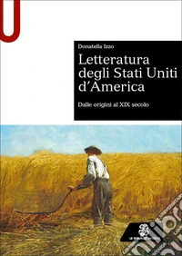 Letteratura degli Stati Uniti d'America. Dalle origini al XIX secolo libro