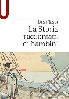 La storia raccontata ai bambini libro di Tasca Luisa