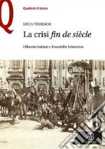 La crisi Â«fin de siÃ¨cleÂ». I liberisti italiani e il modello britannico libro usato