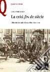 La crisi «fin de siècle». I liberisti italiani e il modello britannico libro