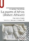 La guerra d'Africa (Bellum Africum). Testo latino a fronte libro