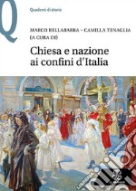 Chiesa e nazione ai confini d'Italia libro