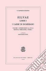 Silvae. Liber I. I carmi di Domiziano. Vol. 1: Introduzione al ciclo, epistola prefatoria, carme 1 libro