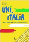 UNI.ITALIA. Corso multimediale di lingua italiana per studenti universitari. Con CD Audio formato MP3 libro di Fragai Eleonora Fratter Ivana Jafrancesco Elisabetta