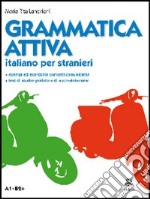 Grammatica attiva. Italiano per stranieri. A1-B2 libro