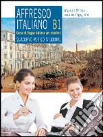 Affresco italiano. Quaderno per lo studente. Livello B1 libro