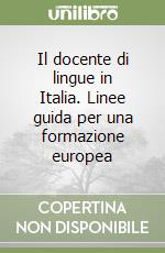 Il docente di lingue in Italia. Linee guida per una formazione europea