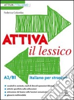 Attiva il lessico (A2/B1). Per esercitarsi con i vocaboli in contesto libro