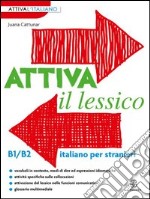 Attiva il lessico (B1/B2). Per esercitarsi con i vocaboli in contesto libro