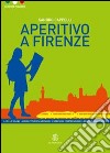 APERITIVO A FIRENZE libro