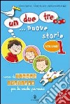 Un; due; tre... nuove storie. Corso di lingua italiana per la scuola primaria. Con CD Audio. Vol. 1: Qual è il tuo numero di telefono? libro di Falcinelli Marina Mazzetti Valeria Poggio M. Ben