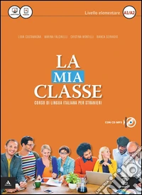 La mia classe. Corso di lingua italiana per stranieri. Livello elementare (A1-A2). CD Audio formato MP3. Con DVD-ROM libro
