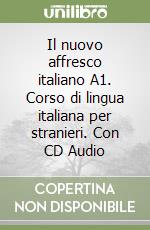 Il nuovo affresco italiano A1. Corso di lingua italiana per stranieri. Con CD Audio libro