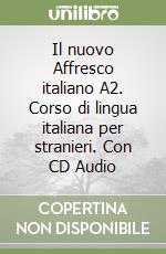 Il nuovo Affresco italiano A2. Corso di lingua italiana per stranieri. Con CD Audio libro