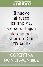 Il nuovo affresco italiano A1. Corso di lingua italiana per stranieri. Con CD-Audio libro