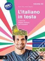 L'italiano in testa. Corso di lingua italiana per stranieri. Vol. A2 libro