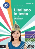 L'italiano in testa. Corso di lingua italiana per stranieri. Vol. B1 libro