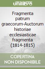 Fragmenta patrum graecorum-Auctorum historiae ecclesiasticae fragmenta (1814-1815) libro