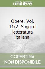 Opere. Vol. 11/2: Saggi di letteratura italiana