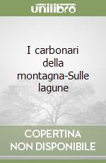 I carbonari della montagna-Sulle lagune libro