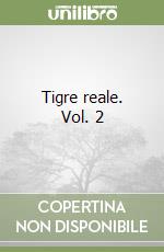 Tigre reale. Vol. 2