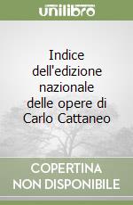 Indice dell'edizione nazionale delle opere di Carlo Cattaneo libro