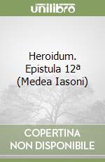 Heroidum. Epistula 12ª (Medea Iasoni) libro