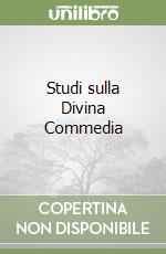 Studi sulla Divina Commedia