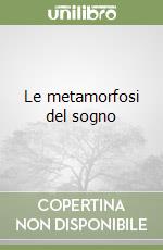 Le metamorfosi del sogno libro