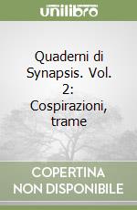 Quaderni di Synapsis. Vol. 2: Cospirazioni, trame libro