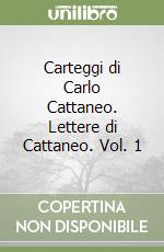 Carteggi di Carlo Cattaneo. Lettere di Cattaneo. Vol. 1 libro